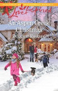 An Aspen Creek Christmas (Aspen Creek Crossroads, Book 4) (Mills & Boon Love Inspired) - Roxanne Rustand