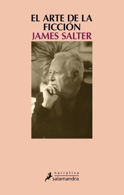 El Arte de la Ficcion - James Salter