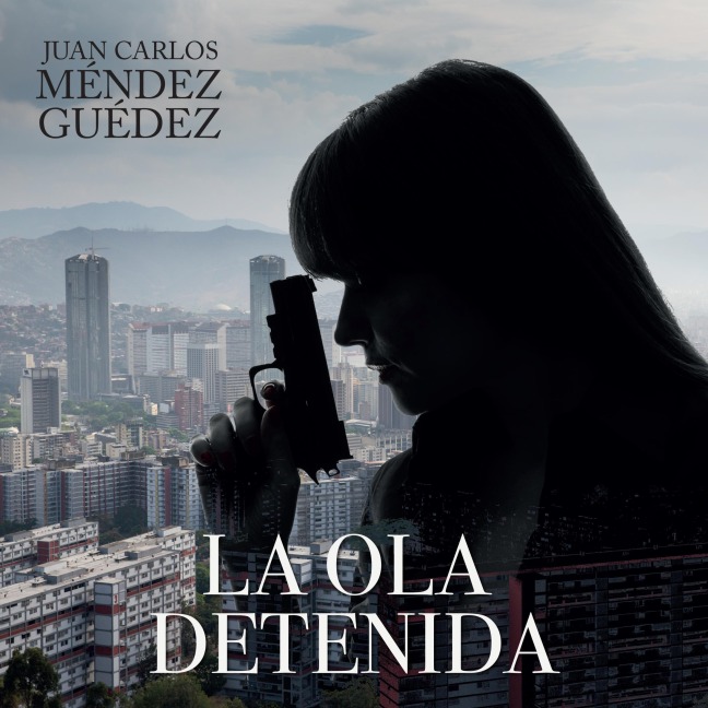 La ola detenida - Juan Carlos Méndez Guédez