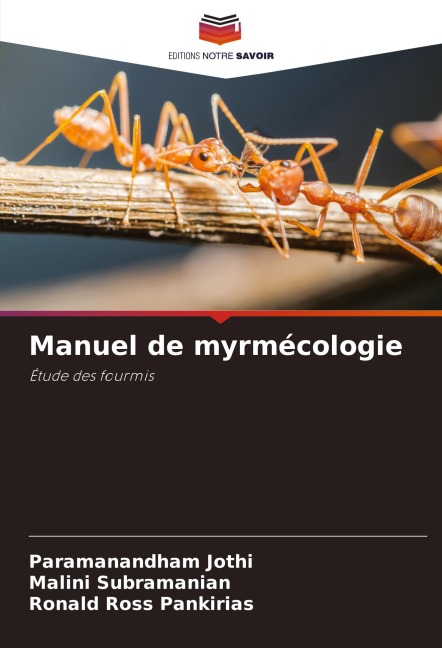 Manuel de myrmécologie - Paramanandham Jothi, Malini Subramanian, Ronald Ross Pankirias