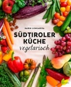 Cover-Bild zum Titel 'Südtiroler Küche vegetarisch' von 'Karin Longariva'