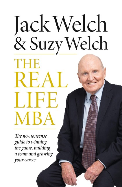 The Real-Life MBA - Jack Welch, Suzy Welch