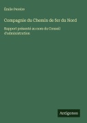 Cover-Bild zum Titel 'Compagnie du Chemin de fer du Nord' von 'Émile Pereire'