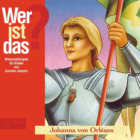 Johanna von Orléans (Wissenshörspiel für Kinder) - Carsten Jaspers