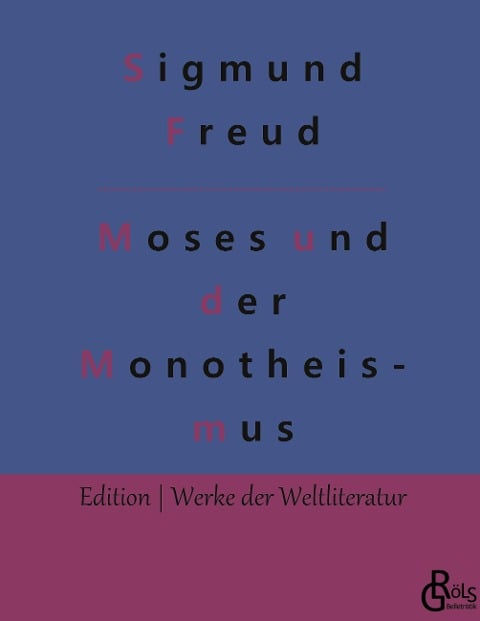 Der Mann Moses und die monotheistische Religion - Sigmund Freud