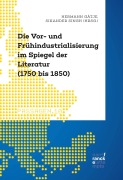 Cover-Bild zum Titel 'Die Vor- und Frühindustrialisierung im Spiegel der Literatur (1750 bis 1850)' von 'Hermann Gätje, Sikander Singh'