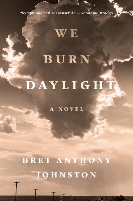 We Burn Daylight - Bret Anthony Johnston