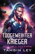 Cover-Bild zum Titel 'Todgeweihter Krieger: Ein spannender Alien- & SciFi-Liebesromane mit Spice (Bräute für die Alien-Piraten, #3)' von 'Tamsin Ley'