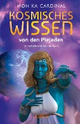 Cover-Bild zum Titel 'KOSMISCHES WISSEN VON DEN PLEJADEN: Botschaften & Anleitungen der Lichtwesen' von 'Monika Cardinal'