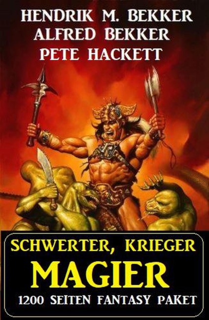 Schwerter, Krieger, Magier: 1200 Seiten Fantasy Paket - Alfred Bekker, Hendrik M. Bekker, Pete Hackett