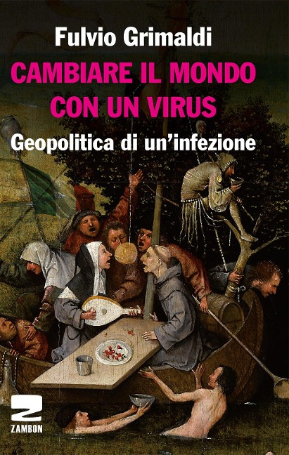Cambiare il mondo con un virus. Geopolitica di un'infezione - Fulvio Grimaldi