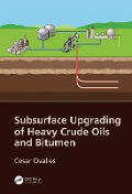 Cover-Bild zum Titel 'Subsurface Upgrading of Heavy Crude Oils and Bitumen' von 'Cesar Ovalles'