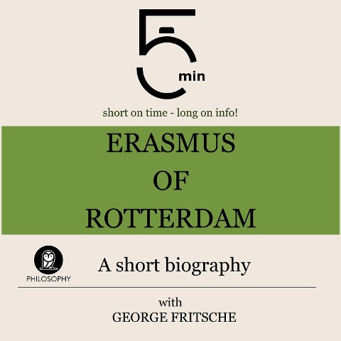 Erasmus of Rotterdam: A short biography - George Fritsche, Minute Biographies, Minutes