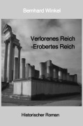 Cover-Bild zum Titel 'Verlorenes Reich - Erobertes Reich' von 'Bernhard Winkel'
