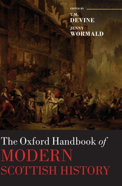 The Oxford Handbook of Modern Scottish History - T. M. Devine, Jenny Wormald