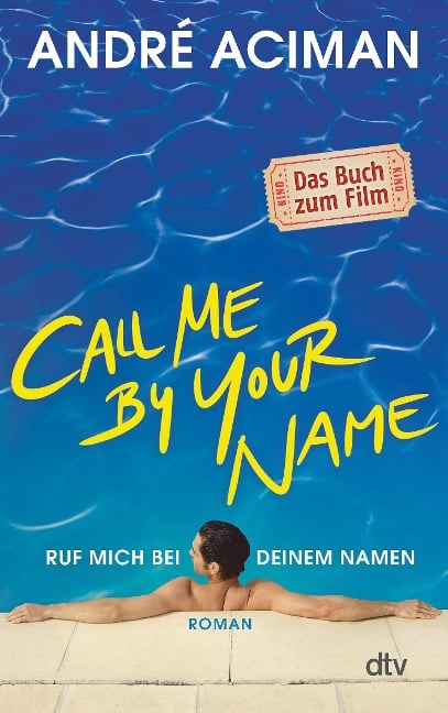 Call Me by Your Name, Ruf mich bei deinem Namen - André Aciman