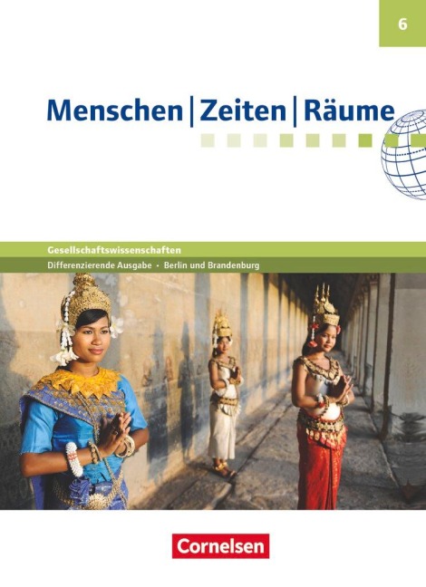 Menschen Zeiten Räume 6. Schuljahr - Arbeitsbuch für Gesellschaftswissenschaften - Differenzierende Ausgabe Grundschule Berlin und Brandenburg - Schülerbuch - Katrin Blaufuß, Elisabeth Köster, Wolfgang Humann, Peter Brokemper, Dieter Potente