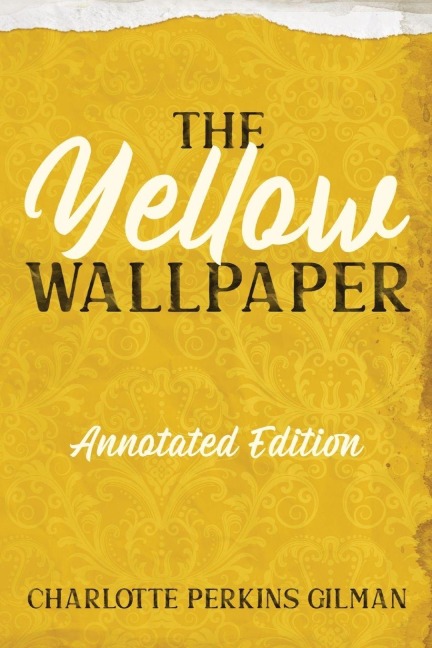 The Yellow Wallpaper - Charlotte Perkins Gilman