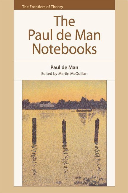 The Paul de Man Notebooks - Paul De Man