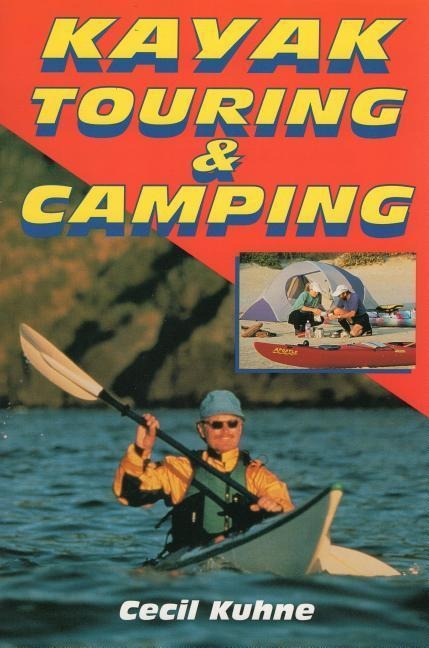 Kayak Touring & Camping - Cecil Kuhne