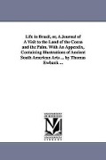 Cover-Bild zum Titel 'Life in Brazil, or, A Journal of A Visit to the Land of the Cocoa and the Palm. With An Appendix, Containing Illustrations of Ancient South American A' von 'Thomas Ewbank'