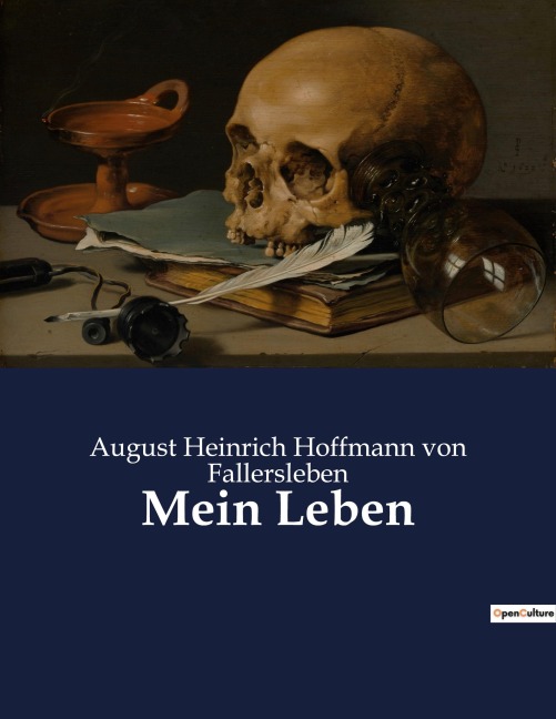 Mein Leben - August Heinrich Hoffmann von Fallersleben