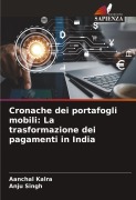 Cover-Bild zum Titel 'Cronache dei portafogli mobili: La trasformazione dei pagamenti in India' von 'Aanchal Kalra, Anju Singh'
