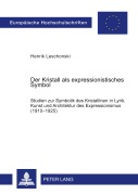 Cover-Bild zum Titel 'Der Kristall als expressionistisches Symbol' von 'Henrik Leschonski'