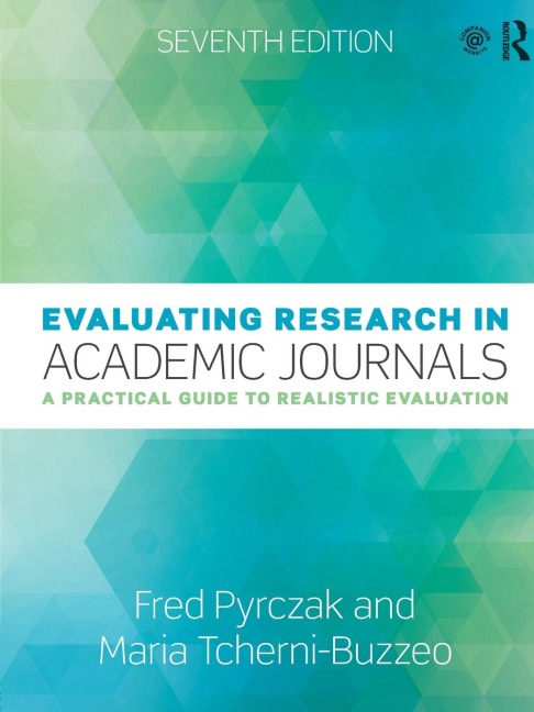 Evaluating Research in Academic Journals - Maria Tcherni-Buzzeo, Fred Pyrczak