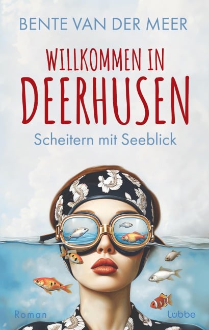 Willkommen in Deerhusen. Scheitern mit Seeblick - Bente van der Meer