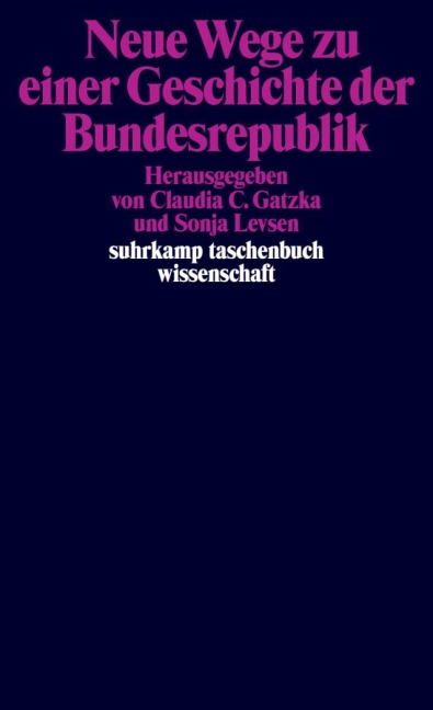 Neue Wege zu einer Geschichte der Bundesrepublik - 