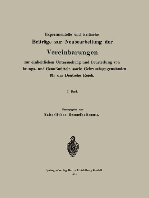 Experimentelle und kritische Beiträge zur Neubearbeitung der Vereinbarungen zur einheitlichen Untersuchung und Beurteilung von Nahrungs- und Genußmitteln sowie Gebrauchsgegenständen für das Deutsche Reich - Na Kaiserliches Gesundheitsamt