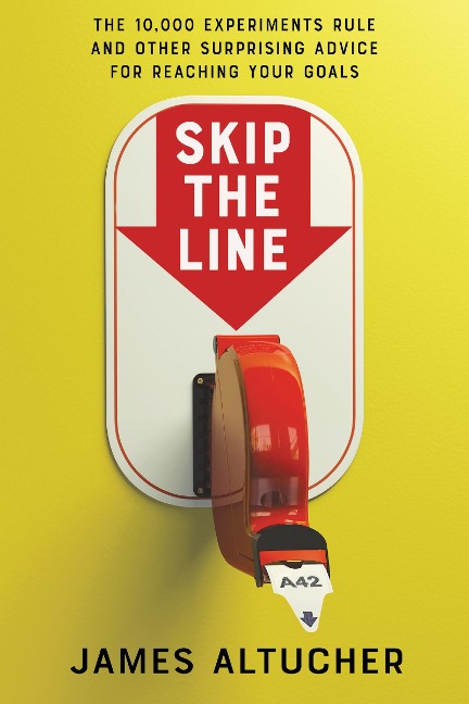Skip the Line - James Altucher