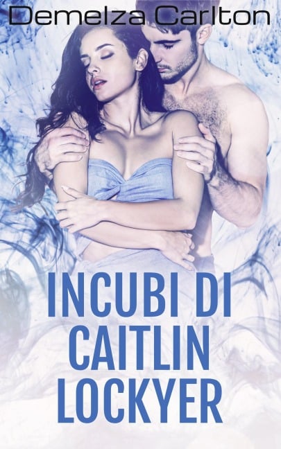 Incubi di Caitlin Lockyer (Trilogia degli Incubi, #1) - Demelza Carlton