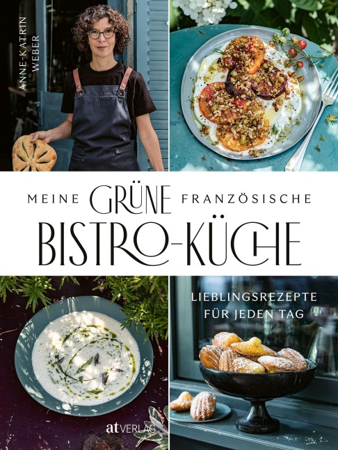 Meine grüne französische Bistro-Küche - Anne-Katrin Weber