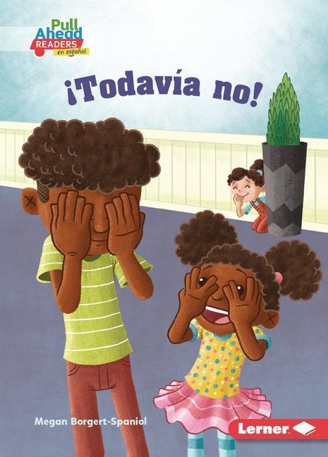 ¡Todavía No! (Not Yet!) - Megan Borgert-Spaniol