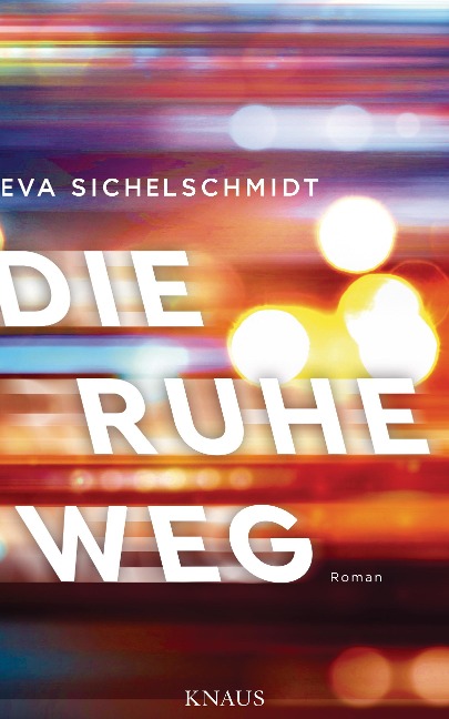 Die Ruhe weg - Eva Sichelschmidt