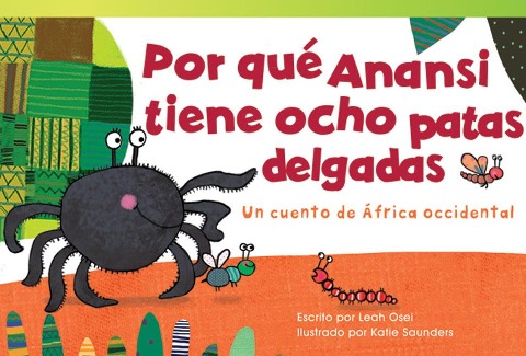 Por Qué Anansi Tiene Ocho Patas Delgadas - Leah Osei
