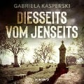 Cover-Bild zum Titel 'Diesseits vom Jenseits' von 'Gabriela Kasperski'