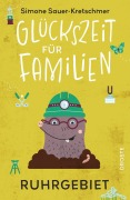 Cover-Bild zum Titel 'Glückszeit für Familien - Ruhrgebiet' von 'Simone Sauer-Kretschmer'