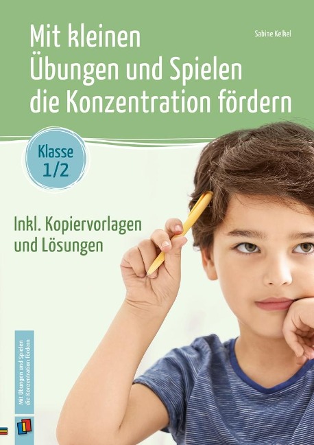 Mit kleinen Übungen und Spielen die Konzentration fördern - Klasse 1/2 - Sabine Kelkel
