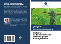 Cover-Bild zum Titel 'Indische Volksmedizinische Pflanzen gegen Hyperglykämie' von 'Devi Kannan, Rajalakshmi Amaresan, Senthilkumar Balasubramanian'