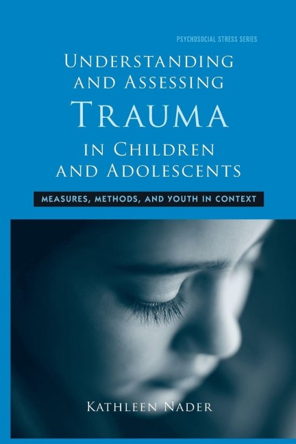 Understanding and Assessing Trauma in Children and Adolescents - Kathleen Nader