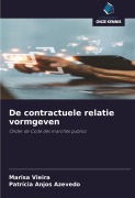 Cover-Bild zum Titel 'De contractuele relatie vormgeven' von 'Marisa Vieira, Patrícia Anjos Azevedo'