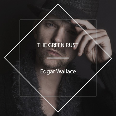 The Green Rust - Edgar Wallace