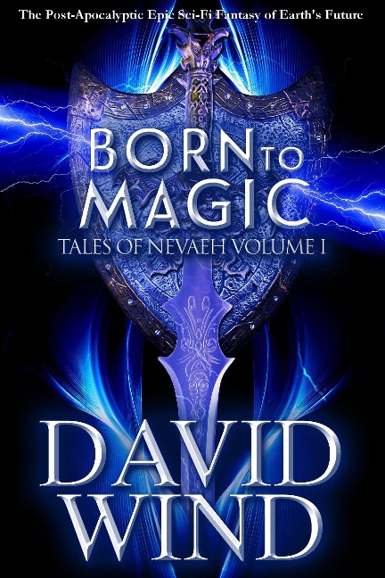 Born To Magic (Tales Of Nevaeh, #1) - David Wind