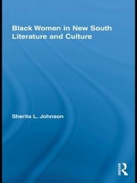Black Women in New South Literature and Culture - Sherita L. Johnson