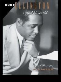 Duke Ellington and His World - A. H. Lawrence