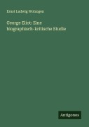 Cover-Bild zum Titel 'George Eliot: Eine biographisch-kritische Studie' von 'Ernst Ludwig Wolzogen'