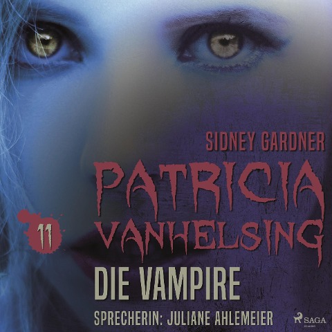 Patricia Vanhelsing, 11: Die Vampire (Ungekürzt) - Sidney Gardner